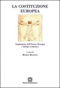 La costituzione europea. Ampliamento dell'Unione Europea e dialogo ecumenico - Librerie.coop