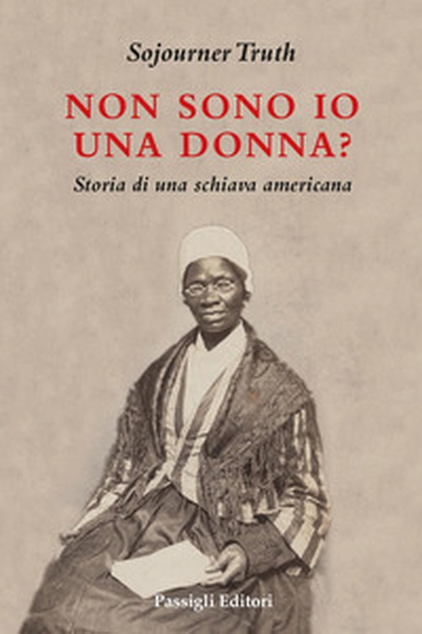 Non sono io una donna? Storia di una schiava americana - Librerie.coop Non sono io una donna? Storia di una schiava americana - Librerie.coop