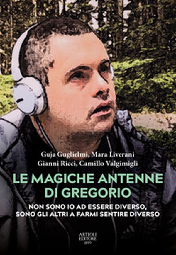 Le magiche antenne di Gregorio. Non sono io ad essere diverso, sono gli altri a farmi sentire diverso - Librerie.coop Le magiche antenne di Gregorio. Non sono io ad essere diverso, sono gli altri a farmi sentire diverso - Librerie.coop