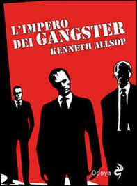 L'impero dei gangster. L'era del proibizionismo da Al Capone a Frank Nitti - Librerie.coop