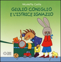 Giulio Coniglio e l'istrice Ignazio - Librerie.coop Giulio Coniglio e l'istrice Ignazio - Librerie.coop