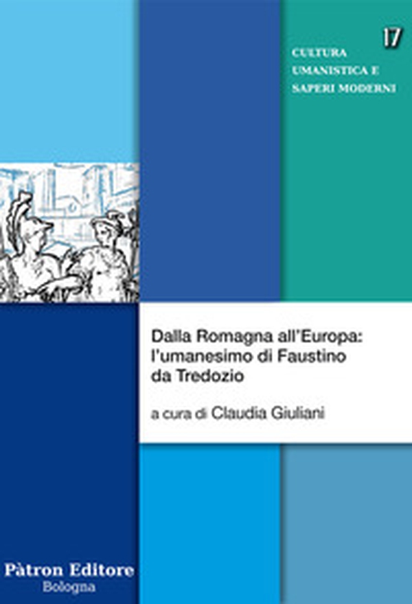 Dalla Romagna all'Europa: l'umanesimo di Faustino da Tredozio - Librerie.coop Dalla Romagna all'Europa: l'umanesimo di Faustino da Tredozio - Librerie.coop