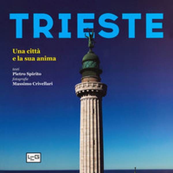 Trieste. Una città e la sua anima - Librerie.coop Trieste. Una città e la sua anima - Librerie.coop