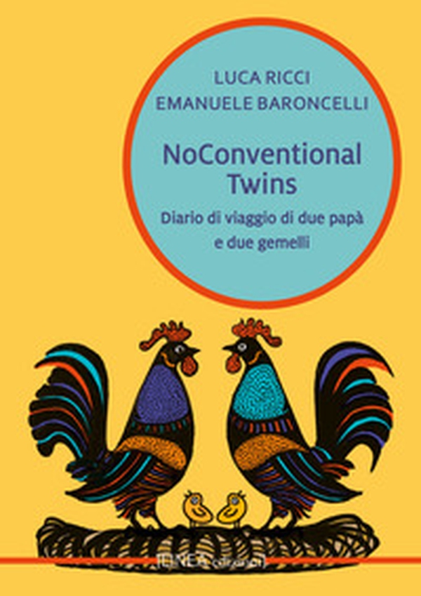 Noconventional twins. Diario di viaggio di due papà e due gemelli - Librerie.coop Noconventional twins. Diario di viaggio di due papà e due gemelli - Librerie.coop