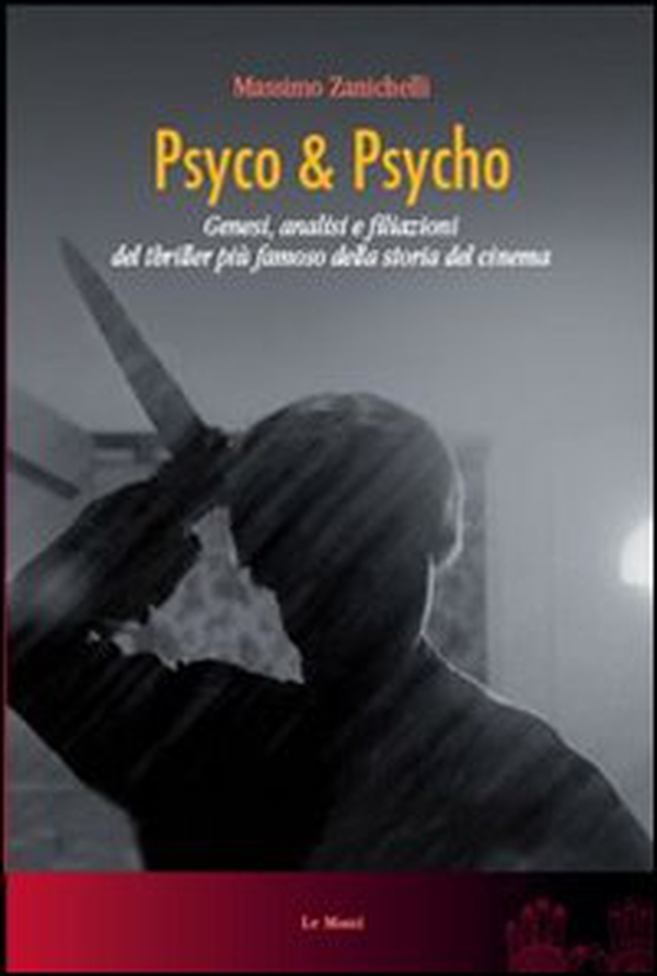 Psyco & Psyco. Genesi, analisi e filiazioni del thriller più famoso della storia del cinema - Librerie.coop Psyco & Psyco. Genesi, analisi e filiazioni del thriller più famoso della storia del cinema - Librerie.coop
