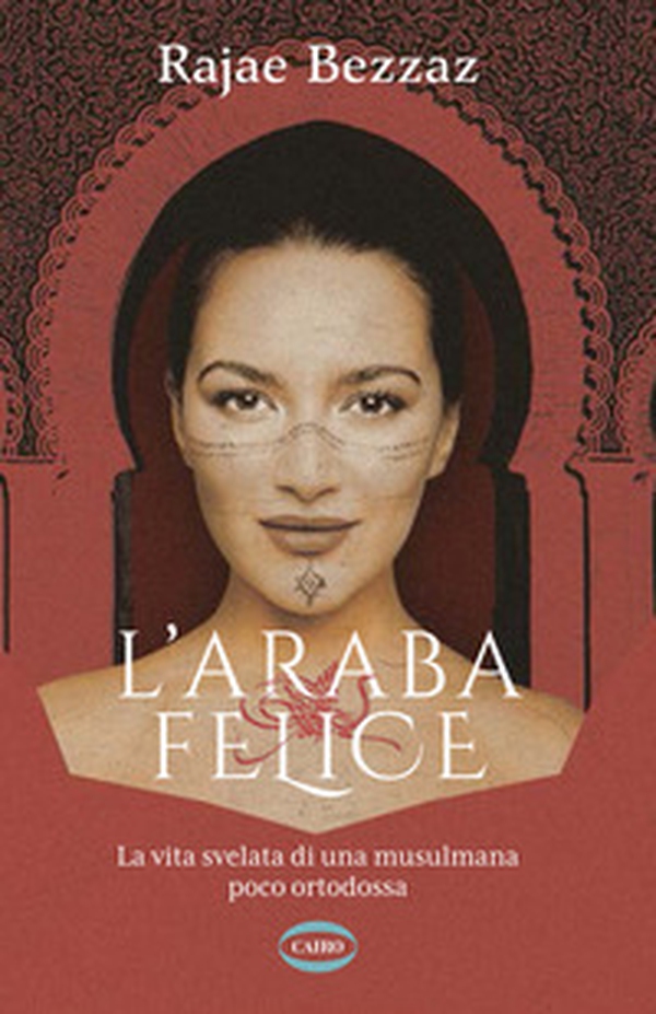 L'araba felice. La vita svelata di una musulmana poco ortodossa - Librerie.coop L'araba felice. La vita svelata di una musulmana poco ortodossa - Librerie.coop
