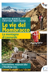 Le vie del Mombracco. La montagna di Leonardo. Con cartina - Librerie.coop