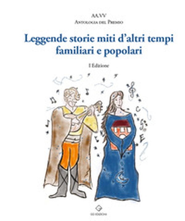 Leggende, storie, miti d'altri tempi familiari e popolari. Antologia del premio - Librerie.coop Leggende, storie, miti d'altri tempi familiari e popolari. Antologia del premio - Librerie.coop