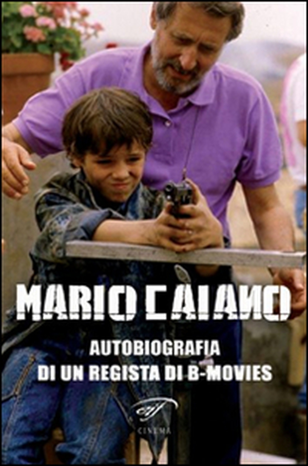 Mario Caiano. Autobiografia di un regista di b-movies - Librerie.coop Mario Caiano. Autobiografia di un regista di b-movies - Librerie.coop