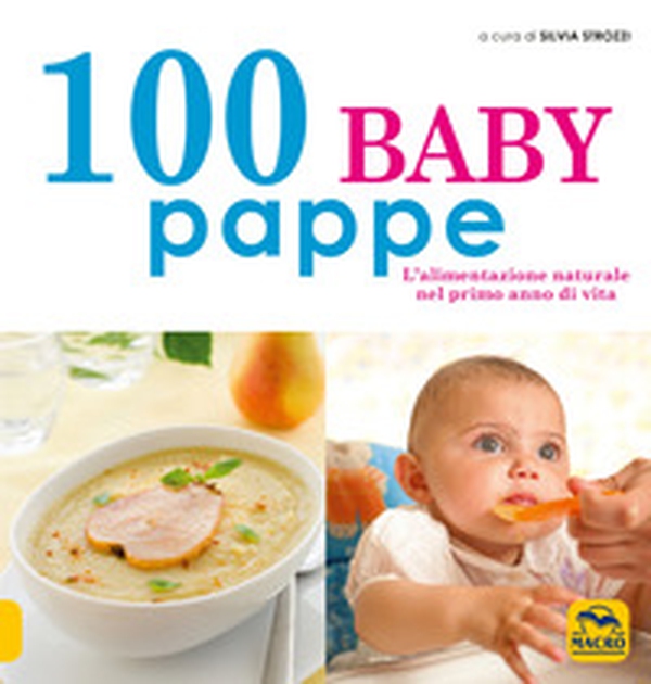 100 baby pappe. L'alimentazione naturale nel primo anno di vita - Librerie.coop 100 baby pappe. L'alimentazione naturale nel primo anno di vita - Librerie.coop