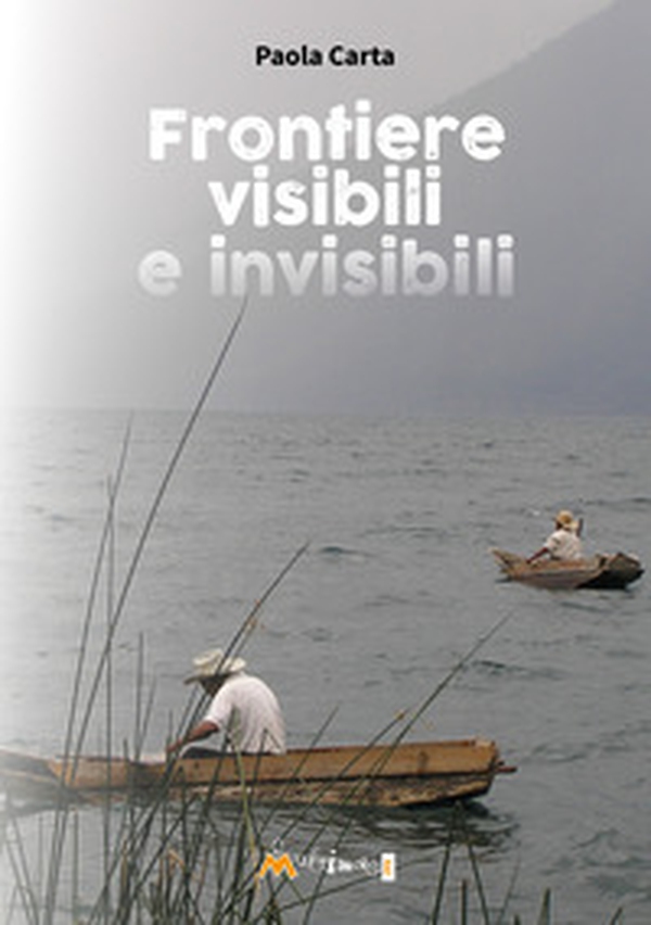 Frontiere visibili e invisibili - Librerie.coop Frontiere visibili e invisibili - Librerie.coop