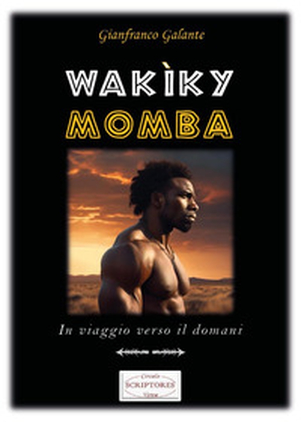 Wakìky Momba. In viaggio verso il domani - Librerie.coop Wakìky Momba. In viaggio verso il domani - Librerie.coop