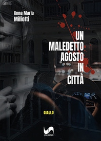 Un maledetto agosto in città - Librerie.coop Un maledetto agosto in città - Librerie.coop