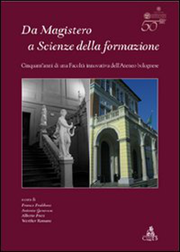 Da Magistero a Scienze della formazione. Cinquant'anni di una facoltà innovativa dell'ateneo bolognese - Librerie.coop Da Magistero a Scienze della formazione. Cinquant'anni di una facoltà innovativa dell'ateneo bolognese - Librerie.coop