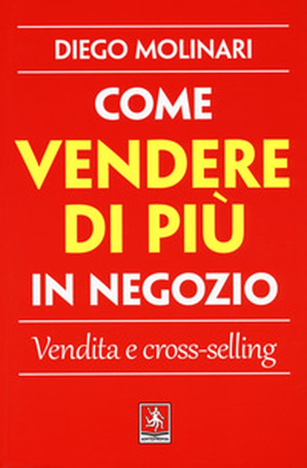 Come vendere di più in negozio. Vendita e cross-selling - Librerie.coop Come vendere di più in negozio. Vendita e cross-selling - Librerie.coop