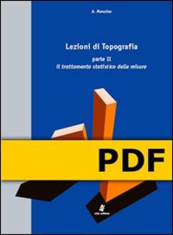 Lezioni di Topografia - Parte II - Il trattamento statistico delle misure - Librerie.coop Lezioni di Topografia - Parte II - Il trattamento statistico delle misure - Librerie.coop