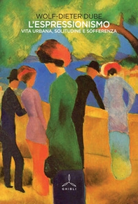L'espressionismo. Vita urbana, solitudine e sofferenza - Librerie.coop