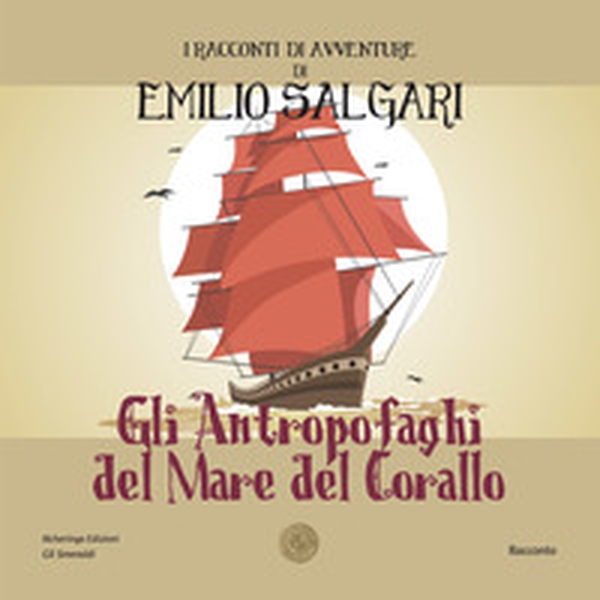 Gli antropofaghi del mare del corallo. I racconti di avventure di Emilio Salgari - Librerie.coop Gli antropofaghi del mare del corallo. I racconti di avventure di Emilio Salgari - Librerie.coop
