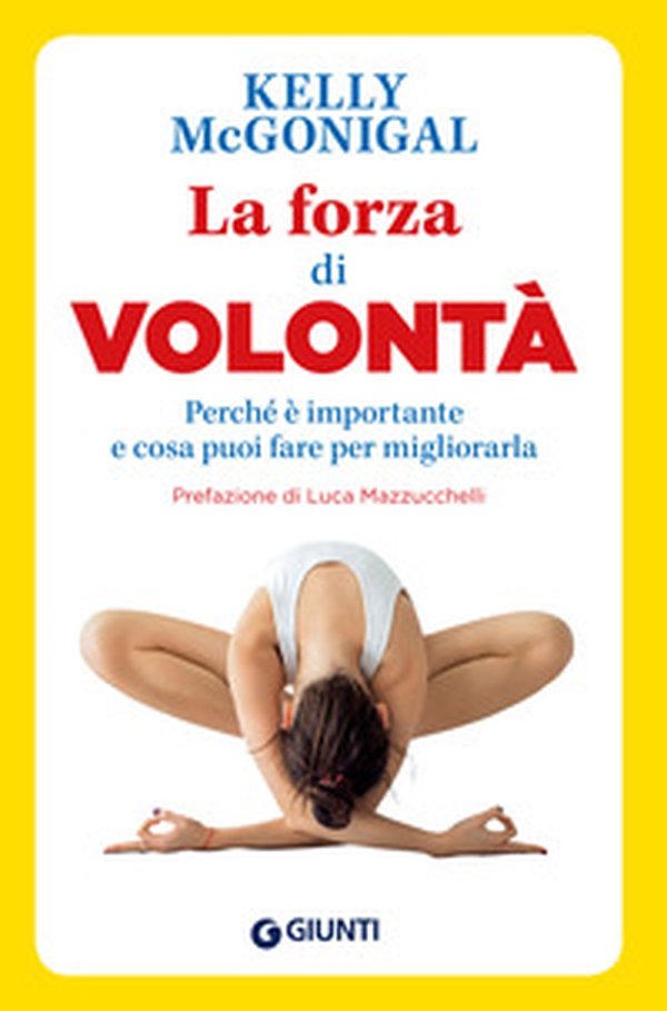 La forza di volontà. Perché è importante e cosa puoi fare per migliorarla - Librerie.coop La forza di volontà. Perché è importante e cosa puoi fare per migliorarla - Librerie.coop