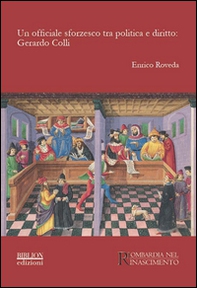 Un officiale sforzesco tra politica e diritto. Gerardo Colli - Librerie.coop