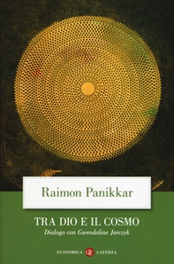 Tra Dio e il cosmo. Una visione non dualista della realtà. Dialogo con Gwendoline Jarczyk - Librerie.coop