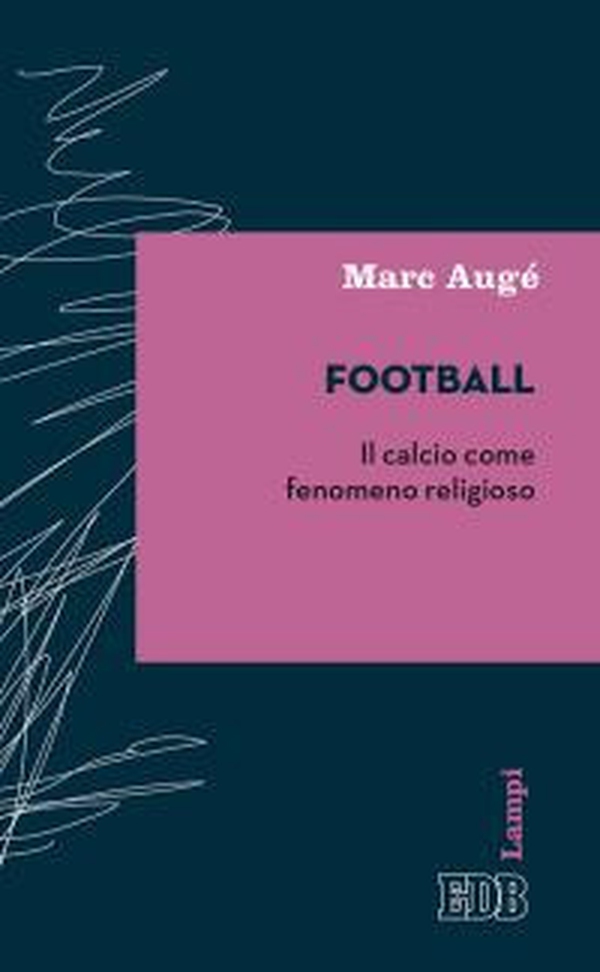 Football. Il calcio come fenomeno religioso - Librerie.coop Football. Il calcio come fenomeno religioso - Librerie.coop