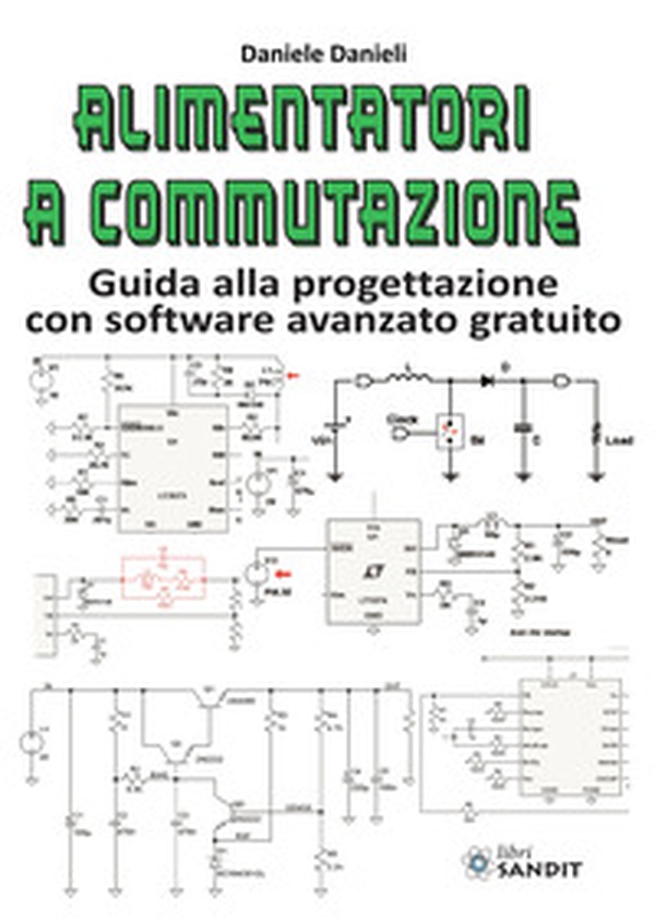 Alimentatori a commutazione. Guida alla progettazione con software avanzato gratuito - Librerie.coop Alimentatori a commutazione. Guida alla progettazione con software avanzato gratuito - Librerie.coop