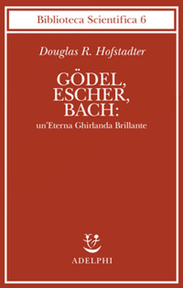 Godel, Escher, Bach: un'eterna ghirlanda brillante - Librerie.coop