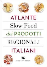 Atlante Slow Food dei prodotti regionali italiani - Librerie.coop