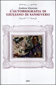 L'autobiografia di Giuliano di Sansevero - Librerie.coop L'autobiografia di Giuliano di Sansevero - Librerie.coop