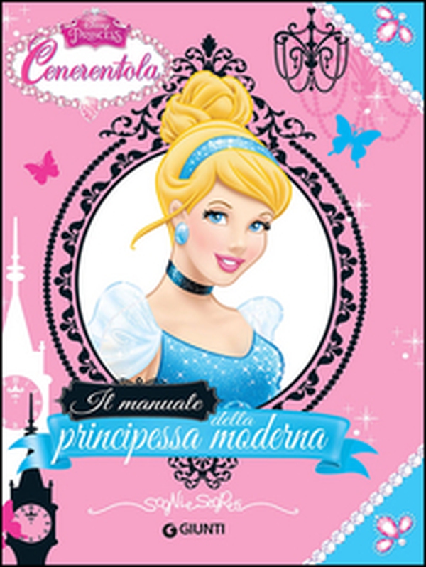Cenerentola. Il manuale della principessa moderna - Librerie.coop Cenerentola. Il manuale della principessa moderna - Librerie.coop
