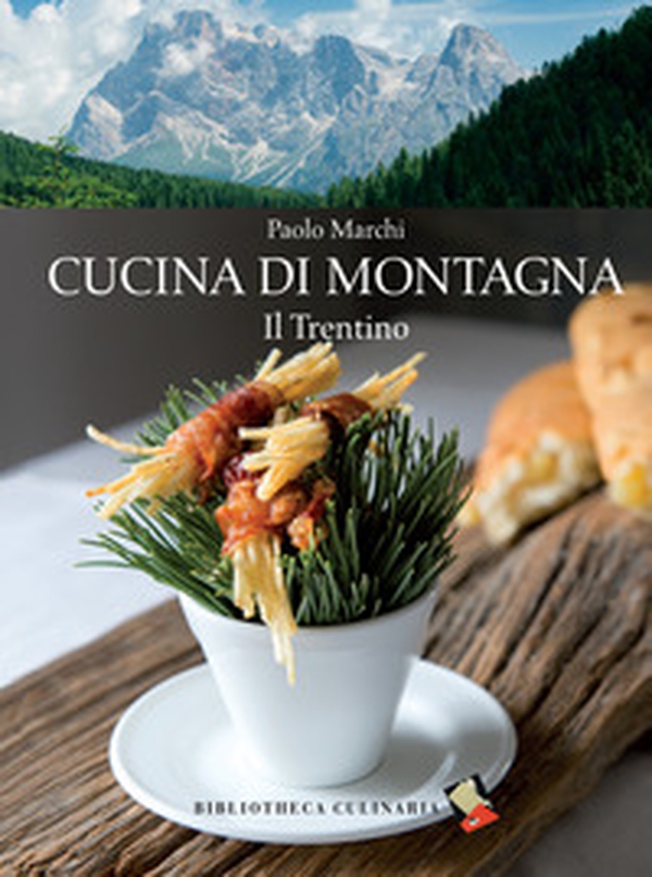 Cucina di montagna. Il Trentino - Librerie.coop Cucina di montagna. Il Trentino - Librerie.coop