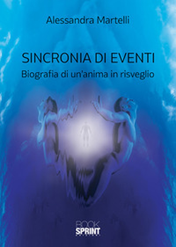 Sincronia di eventi. Biografia di un'anima in risveglio - Librerie.coop Sincronia di eventi. Biografia di un'anima in risveglio - Librerie.coop