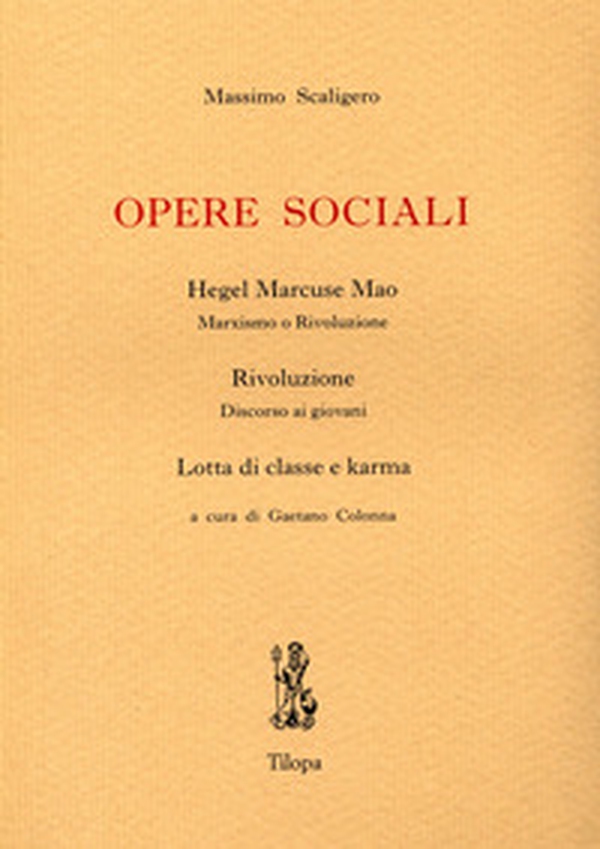 Opere sociali. Hegel Marcuse Mao. Rivoluzione. Lotta di classe e karma - Librerie.coop