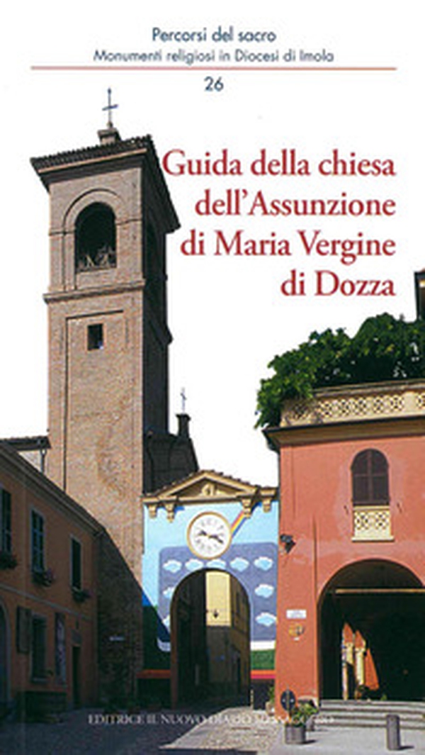 Guida della chiesa dell'Assunzione di Maria Vergine di Dozza - Librerie.coop Guida della chiesa dell'Assunzione di Maria Vergine di Dozza - Librerie.coop