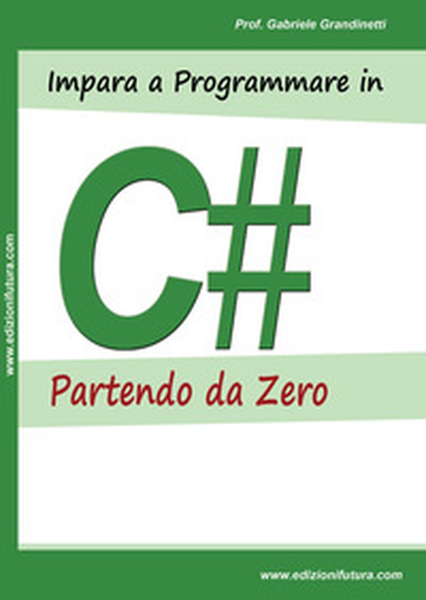 Impara a programmare in C# partendo da zero - Librerie.coop Impara a programmare in C# partendo da zero - Librerie.coop
