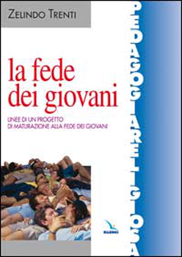 La fede dei giovani. Linee di un progetto di maturazione alla fede dei giovani - Librerie.coop La fede dei giovani. Linee di un progetto di maturazione alla fede dei giovani - Librerie.coop