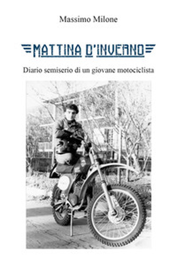 Mattina d'inverno. Diario semiserio di un giovane motociclista - Librerie.coop Mattina d'inverno. Diario semiserio di un giovane motociclista - Librerie.coop