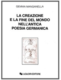 La creazione e la fine del mondo nell'antica poesia germanica - Librerie.coop