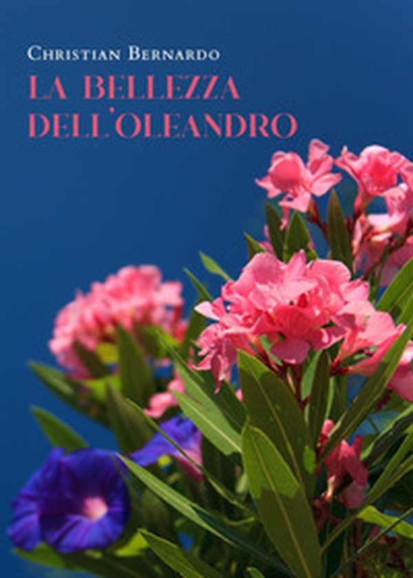 La bellezza dell'oleandro - Librerie.coop La bellezza dell'oleandro - Librerie.coop