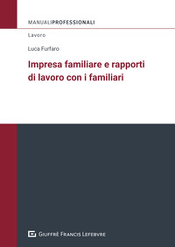 Impresa familiare e rapporti di lavoro con i familiari - Librerie.coop Impresa familiare e rapporti di lavoro con i familiari - Librerie.coop