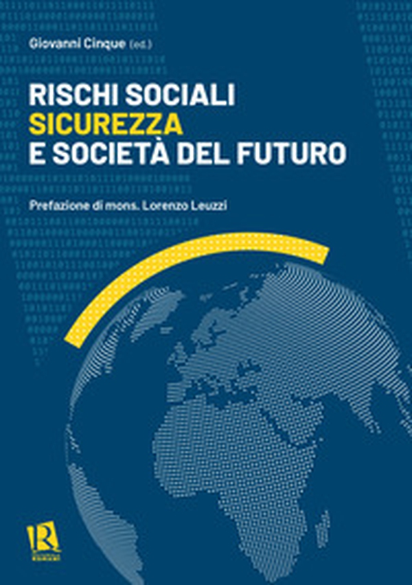 Rischi sociali, sicurezza e società del futuro - Librerie.coop Rischi sociali, sicurezza e società del futuro - Librerie.coop