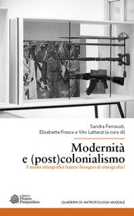 Modernità e (post)colonialismo. I musei etnografici hanno bisogno di etnografia? - Librerie.coop