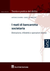 I reati di bancarotta societaria. Distrazione, infedeltà e operazioni dolose - Librerie.coop