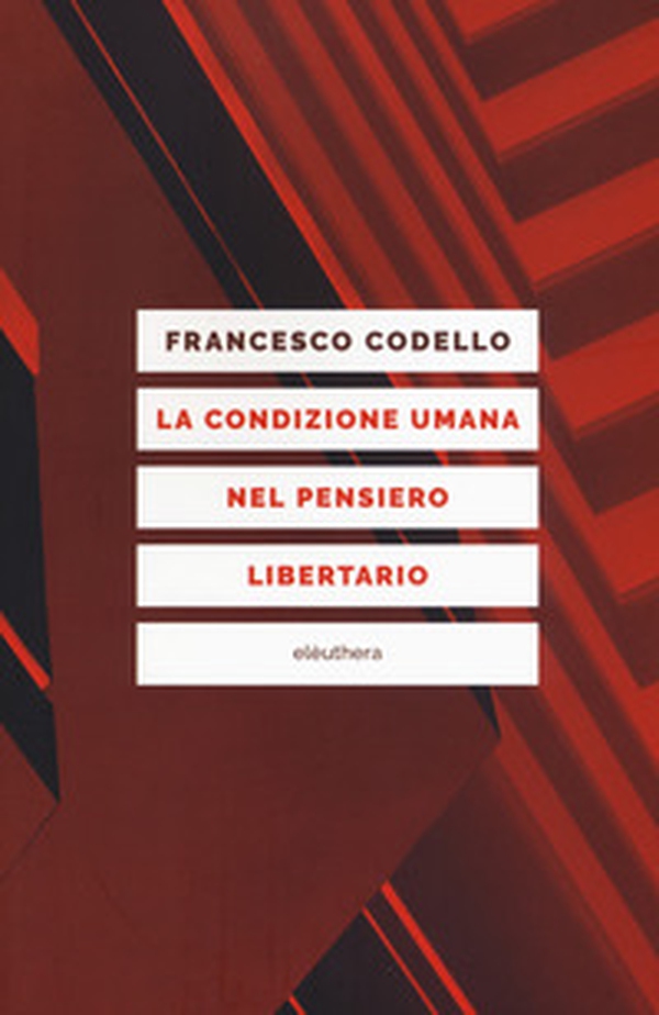 La condizione umana nel pensiero libertario - Librerie.coop La condizione umana nel pensiero libertario - Librerie.coop