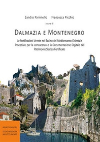 Dalmazia e Montenegro. Le fortificazioni venete nel bacino del Mediterraneo Orientale. Procedure per la conoscenza e la documentazione digitale del patrimonio storico fortificato - Librerie.coop Dalmazia e Montenegro. Le fortificazioni venete nel bacino del Mediterraneo Orientale. Procedure per la conoscenza e la documentazione digitale del patrimonio storico fortificato - Librerie.coop