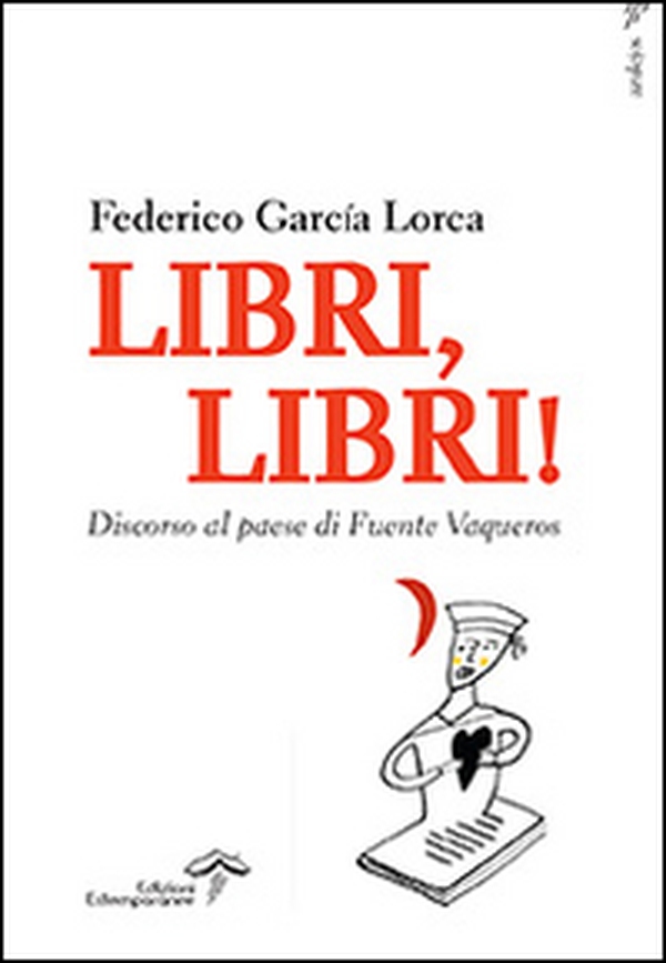 Libri, libri! Discorso al paese di Fuente Vaqueros - Librerie.coop Libri, libri! Discorso al paese di Fuente Vaqueros - Librerie.coop