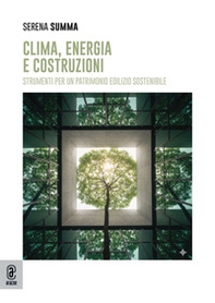 Clima, energia e costruzioni. Strumenti per un patrimonio edilizio sostenibile - Librerie.coop