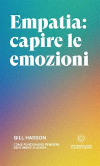 Empatia: capire le emozioni. Come funzionano pensieri, sentimenti e azioni - Librerie.coop