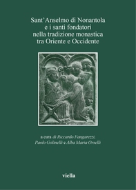 Sant’Anselmo di Nonantola e i santi fondatori nella tradizione monastica tra Oriente e Occidente - Librerie.coop Sant’Anselmo di Nonantola e i santi fondatori nella tradizione monastica tra Oriente e Occidente - Librerie.coop
